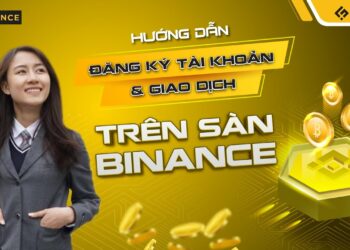 Hướng dẫn đăng ký tài khoản và giao dịch cơ bản trên sàn Binance