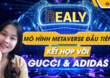 Realy (REAL) – Mô Hình Metaverse Đầu Tiên Kết Hợp Với Gucci, Adidas & Được Alameda Research Đầu Tư