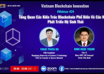 Webinar #24: Tổng Quan Các Kiến Trúc Blockchain Phổ Biến & Các Hướng Phát Triển Hệ Sinh Thái
