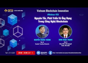 Webinar #28: Nguyên Tắc, Phát Triển Và Ứng Dụng Trong Công Nghệ Blockchain