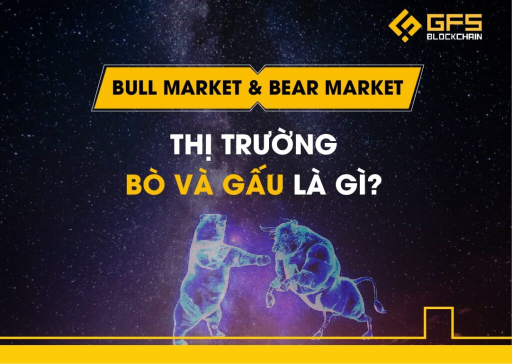 Bull Market và Bear Market – Thị trường Bò và Gấu là gì?