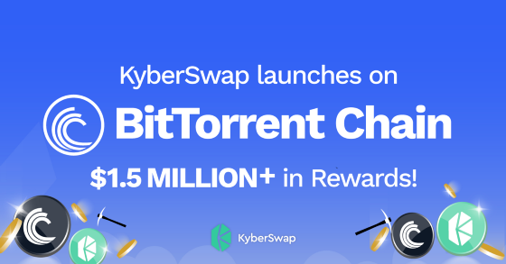 KyberSwap launches BitTorrent Chain