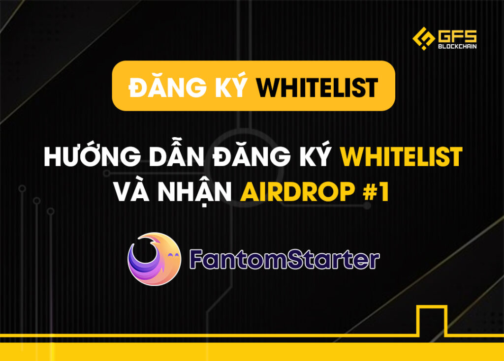 Hướng dẫn đăng ký Whitelist Fantomstarter và nhận Airdrop #1