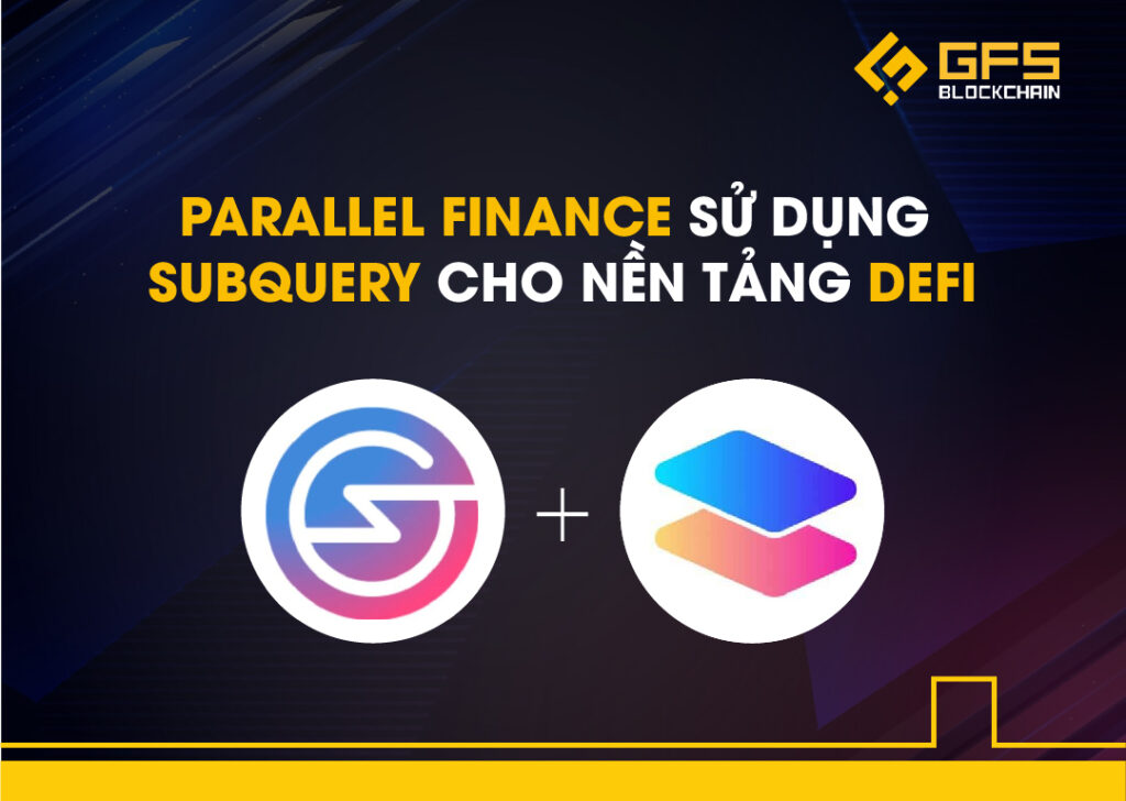 Parallel Finance sử dụng SubQuery cho nền tảng DeFi tiếp theo