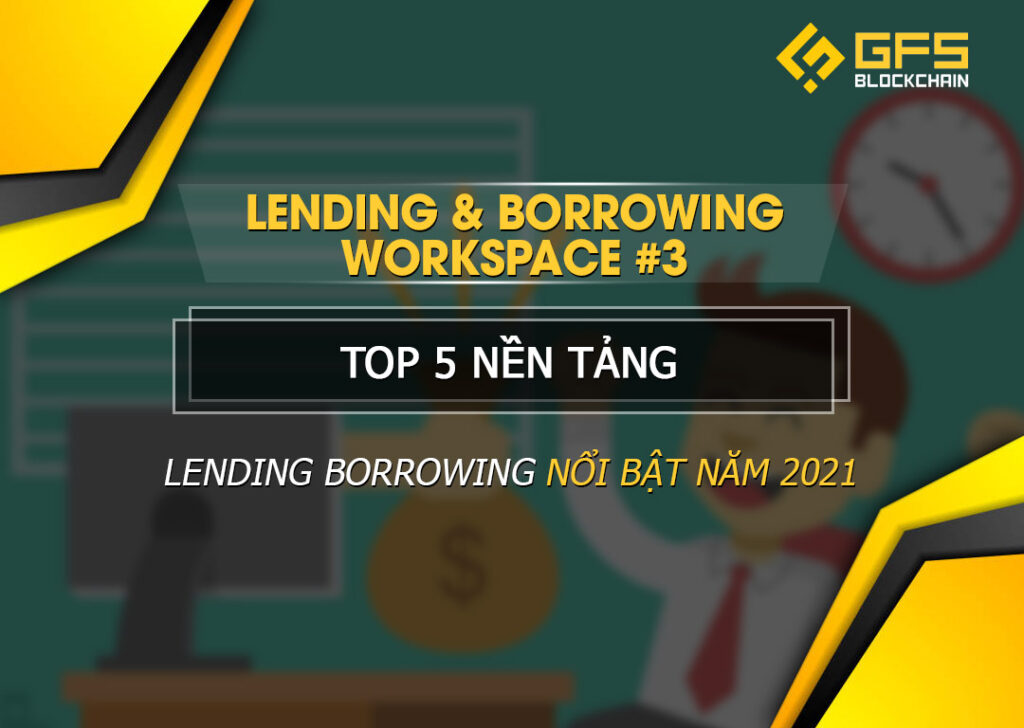 Top 5 nền tảng Lending Borrowing