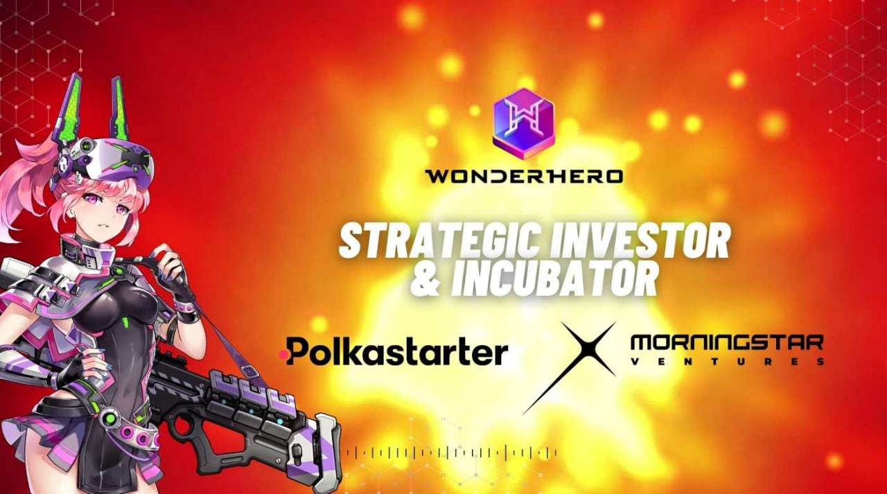WonderHero là dự án đầu tiên nhận được sự hỗ trợ toàn diện từ Polkastarter và Morningstar Ventures.