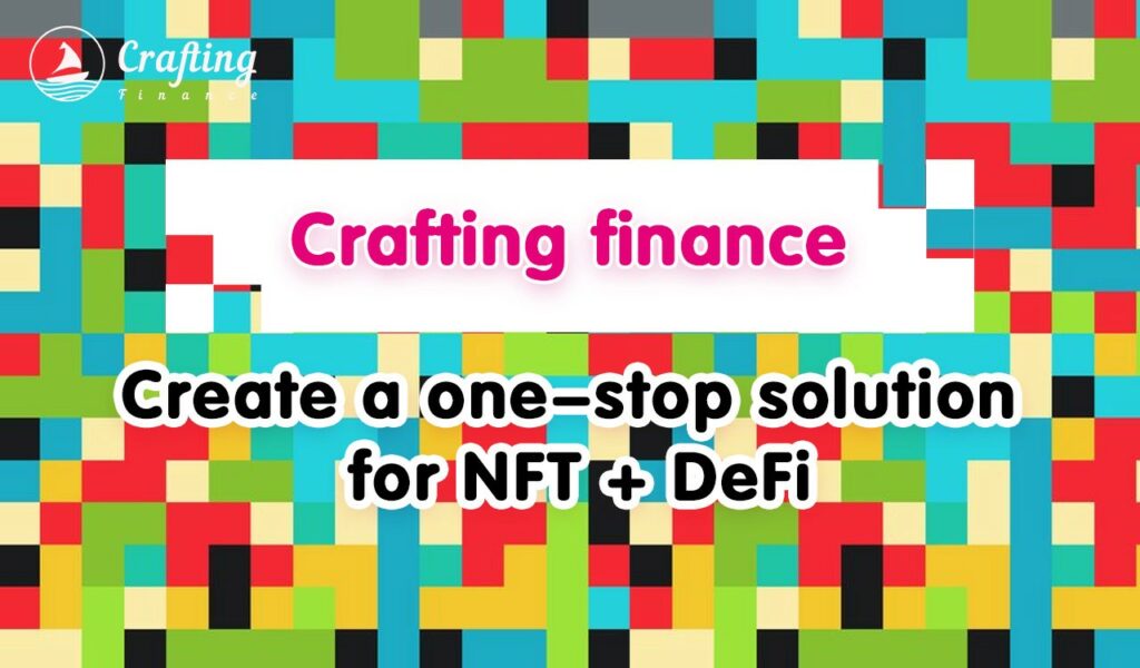 Crafting finance: Giải pháp NFT và DeFi tất cả trong một