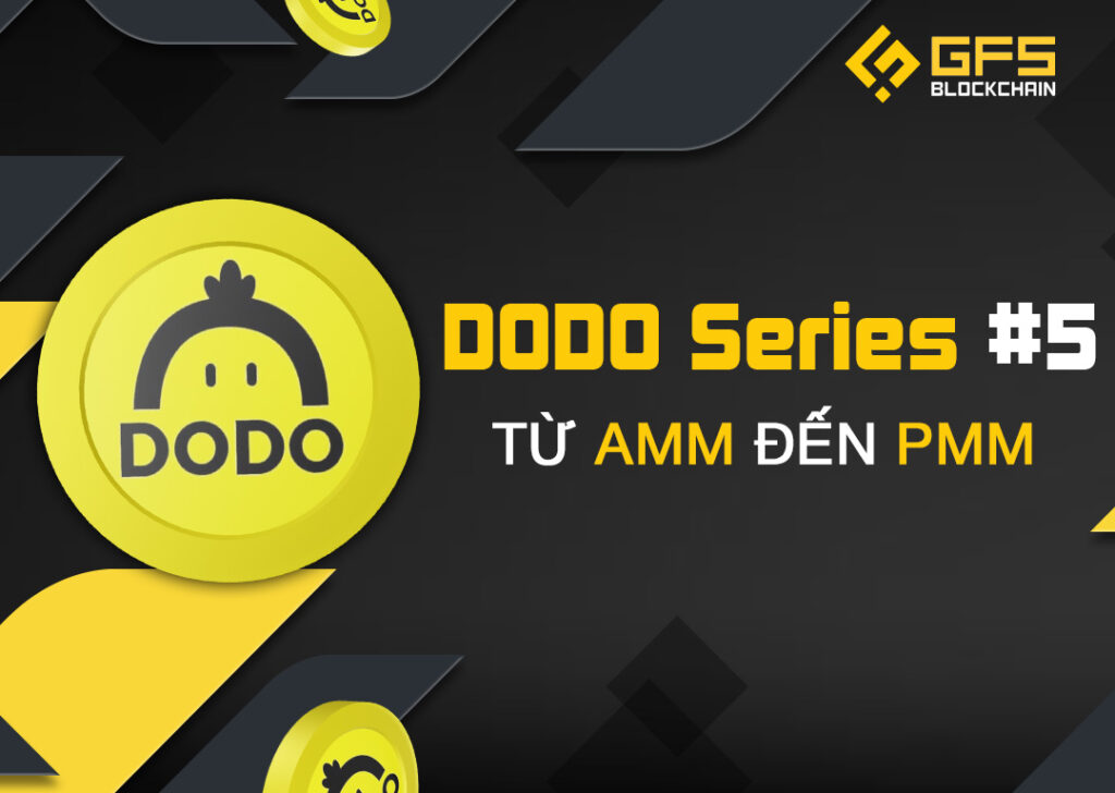 DODO Series #5: Từ AMM đến PMM