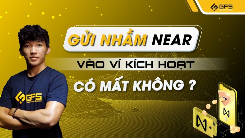 gui nham near vao dia chi vi kich hoat co mat hay khong gfs blockchain insights