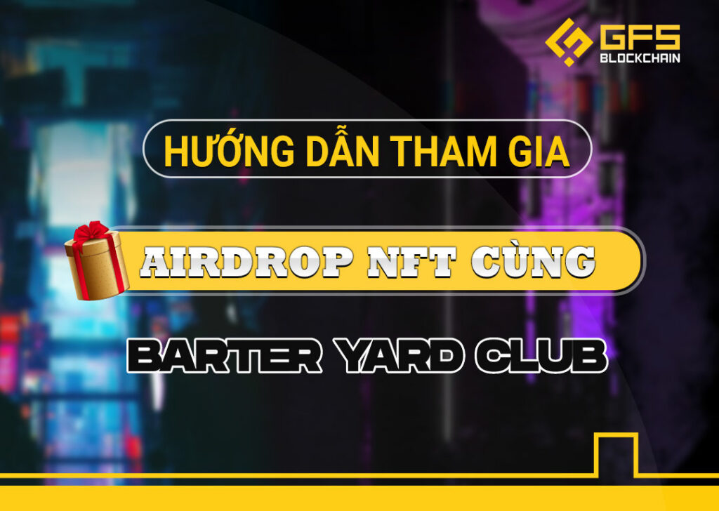 huong dan airdrop NFT Barter Yard Club