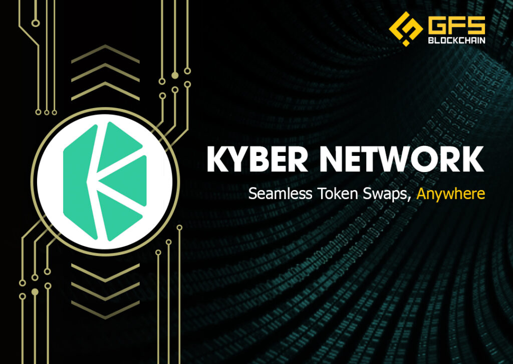 Tổng quan về dự án Kyber Network