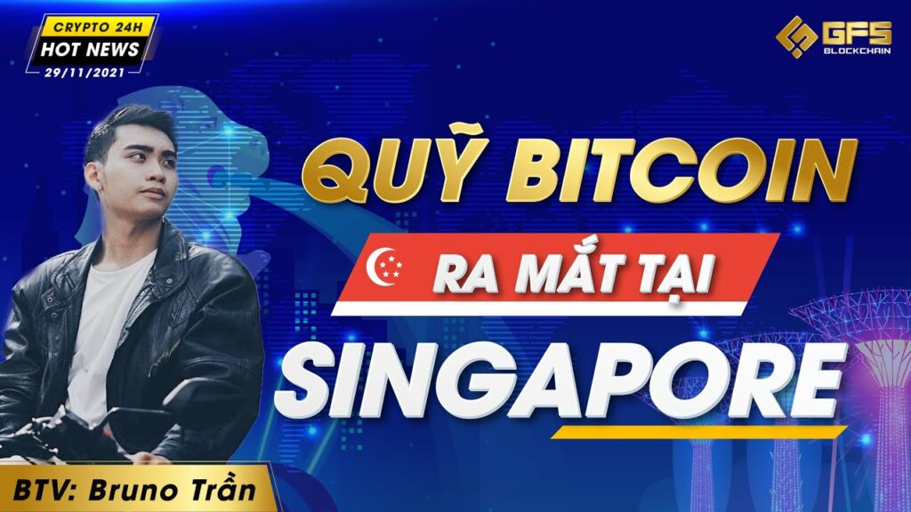 quy bitcoin ra mat tai singapore my tiep tuc ban hanh chinh sach ve crypto