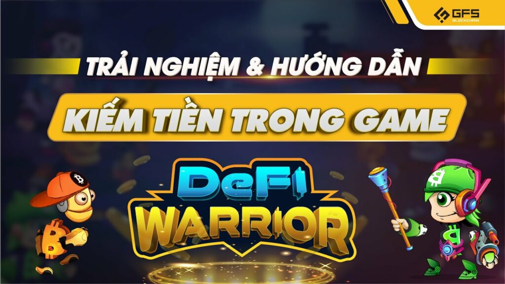 trai nghiem huong dan kiem tien trong game defi warrior choi game kiem tien review nft game
