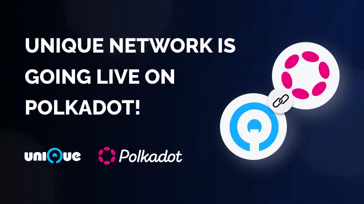 Unique Network is going live on Polkadot