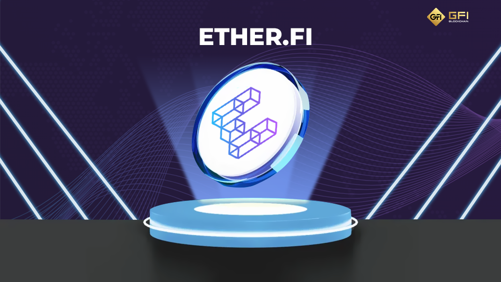 Tong quan ve du an Ether Fi GFI Blockchain