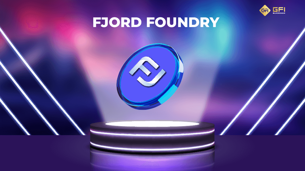 Fjord Foundry la gi Tong quan ve du an Fjord Foundry GFI Blockchain