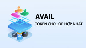 AVAIL Token cho lop hop nhat blockchain